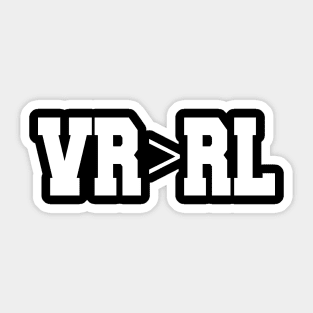 Virtual Reality is Better Than Reality Sticker